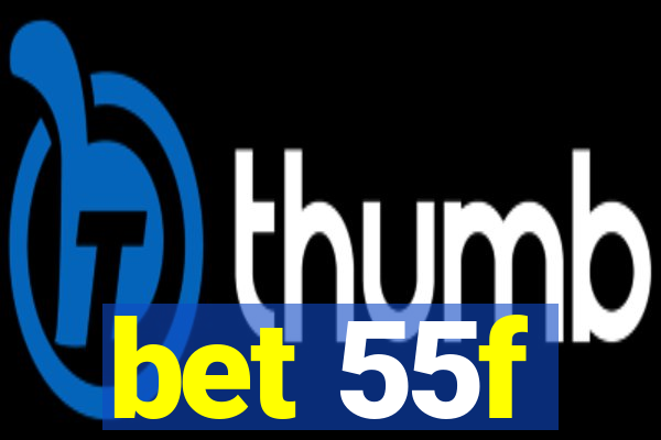 bet 55f